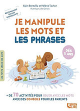 Broché Je manipule les mots et les phrases : + de 70 activités pour jouer avec les mots avec des conseils pour les parents :... de Alain; Tachon, Hélène Bentolila