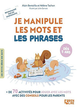 Broché Je manipule les mots et les phrases : + de 70 activités pour jouer avec les mots avec des conseils pour les parents :... de Alain; Tachon, Hélène Bentolila