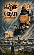 Kartonierter Einband Le Masque des orbati von François Darnaudet