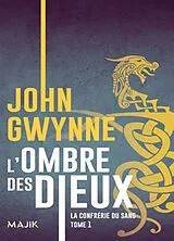 Broschiert La confrérie du sang. Vol. 1. L'ombre des dieux von John Gwynne