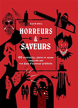 Broché Horreurs & saveurs : 60 cocktails, plats et encas inspirés par vos films d'horreur préférés de Zach Neil