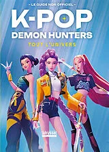 Broschiert K-pop demon hunters : tout l'univers von 