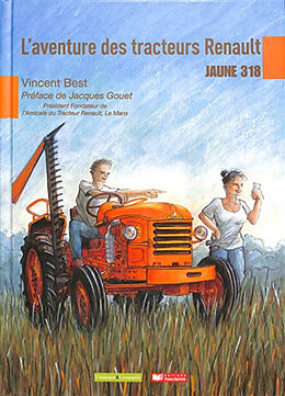 Broché L'aventure des tracteurs Renault : jaune 318 de Vincent Best