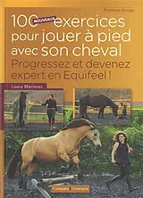 Broschiert 100 nouveaux exercices pour jouer à pied avec son cheval : progressez et devenez expert en Equifeel ! von Laura Morieras