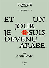 Broché Et un jour je suis devenu arabe : essai de Anas Daif