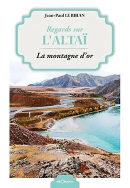 E-Book (epub) Regards sur l'Altaï von Jean-Paul Le Bihan