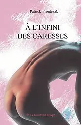 Broschiert A l infini des caresses von Patrick frontezak