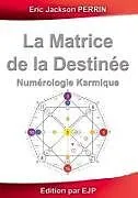 Kartonierter Einband La Matrice de la Destinée von Eric Jackson Perrin