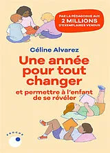 Broschiert Une année pour tout changer : et permettre à l'enfant de se révéler von Céline Alvarez
