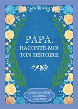 Broschiert Papa, raconte-moi ton histoire : journal pour partager ses souvenirs et son amour von 