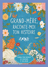 Broschiert Grand-mère, raconte-moi ton histoire : journal pour partager ses souvenirs et son amour von 