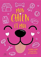 Broschiert Mon chien et moi : un journal à écrire à quatre mains... ou à quatre pattes ! von 
