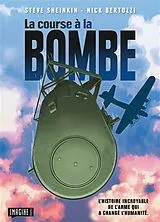 Broschiert La course à la bombe : l'histoire incroyable de l'arme qui a changé l'humanité von Steve; Bertozzi, Nick Sheinkin