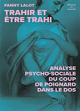 Broschiert Trahir et être trahi : analyse psycho-sociale du coup de poignard dans le dos von Fanny Lalot