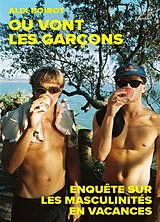 Broschiert Où vont les garçons : enquête sur les masculinités en vacances von Alix Boirot