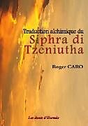 Couverture cartonnée Traduction alchimique du Siphra di Tzeniutha de Roger Caro