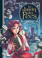 Broché Le jardin des fées. Vol. 1. Bergère des fées de Audrey: Moretti, Nora Alwett