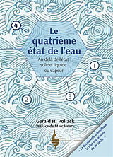 Broschiert Le quatrième état de l'eau : au-delà de l'état solide, liquide ou vapeur von Gerald H. Pollack