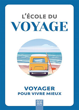 Broché L'école du voyage : voyager pour vivre mieux de 