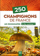 Broché 250 champignons de France : les reconnaître & les cuisiner ! de 