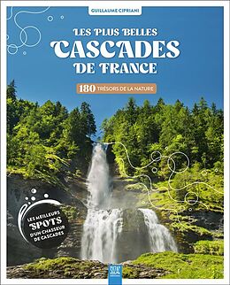 Broché LES PLUS BELLES CASCADES DE FRANCE : 180 TRESORS DE LA NATURE de GUILLAUME CIPRIANI