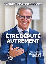 Broschiert Etre député autrement von Favennec-Becot Yannick
