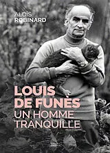 Broschiert Louis de Funès : un homme tranquille von Aloïs Robinard