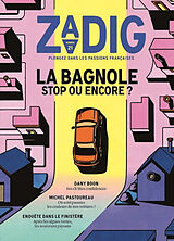 Revue Zadig : toutes les France qui racontent la France, n° 21. La bagnole, stop ou encore ? de Revue