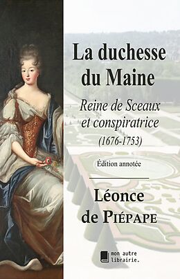 E-Book (epub) La duchesse du Maine von Léonce de Piépape