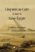 E-Book (epub) Cinq mois au Caire et dans la Basse-Égypte von Gabriel Charmes
