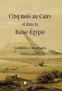 E-Book (epub) Cinq mois au Caire et dans la Basse-Égypte von Gabriel Charmes