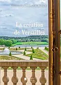 E-Book (epub) La création de Versailles von Pierre De Nolhac