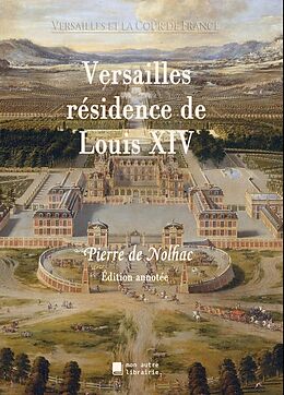 eBook (epub) Versailles résidence de Louis XIV de Pierre De Nolhac