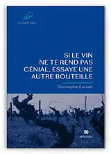 Broschiert Si le vin ne te rend pas génial, essaye une autre bouteille von Christophe Esnault