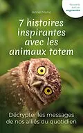 E-Book (epub) 7 histoires inspirantes avec les animaux totem von Anne Marie