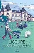 Kartonierter Einband Ligoure, le château sans maître von Yves Le Guillou