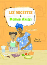 Broché Les recettes de Mamie Akissi de Gilbert Prisca