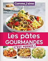 Broché Les pâtes gourmandes c'est permis ! : oui au plaisir, non aux kilos ! de 