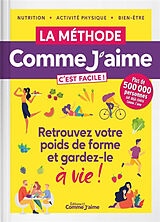 Broché La méthode Comme J'aime c'est facile : retrouvez votre poids de forme et gardez-le à vie! de 