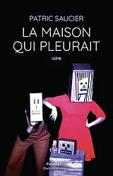 Broschiert La maison qui pleurait von Patric Saucier