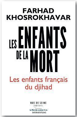 Broché Les enfants de la mort : les enfants français du djihad de Farhad Khosrokhavar