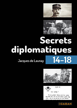 Broché Secrets diplomatiques 14-18 de Jacques de Launay