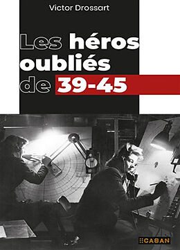 Broché Les héros oubliés de 39-45 de Victor Drossart