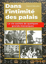 Broché Dans l'intimité des palais : la vie cachée de quelques grands monarques de Henri Nicolle