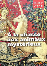 Broché A la chasse aux animaux mystérieux de Christian Vignol