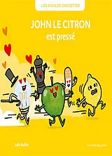 Broschiert Les bidules chouettes. John le citron est pressé von Julie Bullier