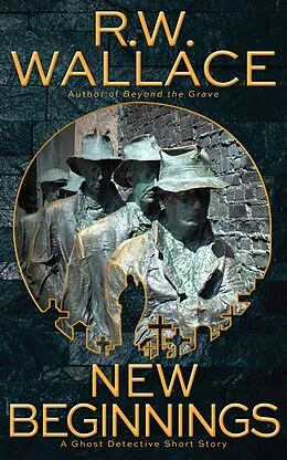 E-Book (epub) New Beginnings (Ghost Detective Short Stories, #8) von R. W. Wallace