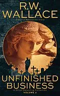 E-Book (epub) Unfinished Business, Volume 2 (Ghost Detective Collections, #2) von R. W. Wallace