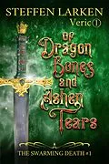 E-Book (epub) Of Dragon Bones and Ashen Tears (The Swarming Death, #1) von Steffen Larken