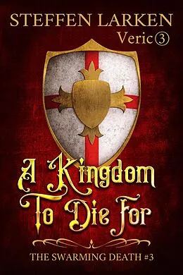 E-Book (epub) A Kingdom to Die For (The Swarming Death, #3) von Steffen Larken